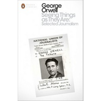 Seeing Things as They Are: Selected Journalism and Other Writings