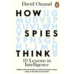 How Spies Think: Ten Lessons in Intelligence
