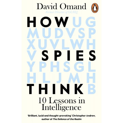 How Spies Think: Ten Lessons in Intelligence