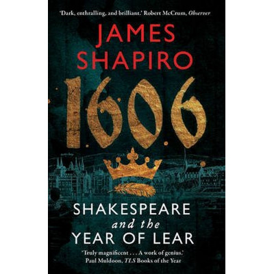 1606: William Shakespeare and the Year of Lear