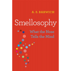 Smellosophy: What the Nose Tells the Mind