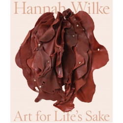 Hannah Wilke: Art for Life's Sake