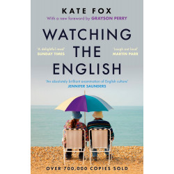 Watching the English: The Hidden Rules of English Behaviour Watching the English: The Hidden Rules of English Behaviour