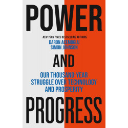 Power and Progress: Our Thousand-Year Struggle Over Technology and Prosperity
