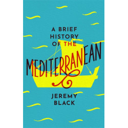 A Brief History of the Mediterranean by Black J.
