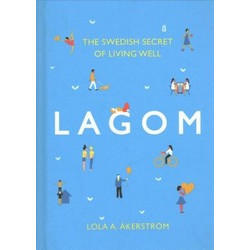Lagom: The Swedish Secret of Living Well