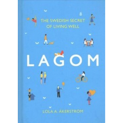 Lagom: The Swedish Secret of Living Well