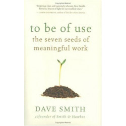 To Be of Use. The Seven Seeds of Meaningful Work (Уценка)