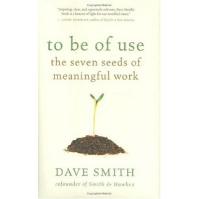To Be of Use. The Seven Seeds of Meaningful Work (Уценка)