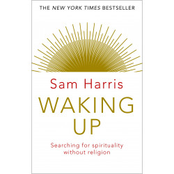 Waking Up: A Guide to Spirituality Without Religion