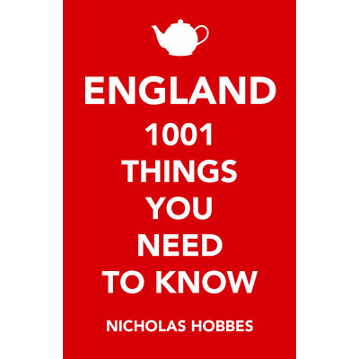 England: 1,001 Things You Need to Know