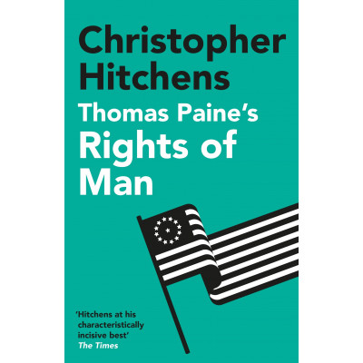Thomas Paine's Rights of Man: A Biography