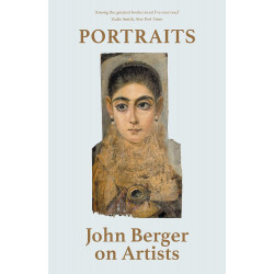 Portraits: John Berger on Artists