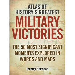 Atlas of History's Greatest Military Victories