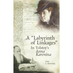 A "Labyrinth of Linkages" in Tolstoy's Anna Karenina A "Labyrinth of Linkages" in Tolstoy's Anna Karenina