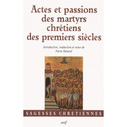 Actes et passions des martyrs chretiens des premiers siècles
