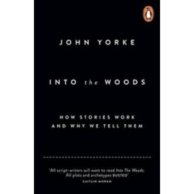 Into The Woods: How Stories Work and Why We Tell Them (Уценка)