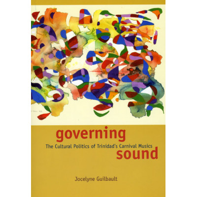 Governing Sound: The Cultural Politics of Trinidad's Carnival Musics (Уценка)