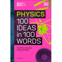 Physics 100 Ideas in 100 Words. Science Museum
