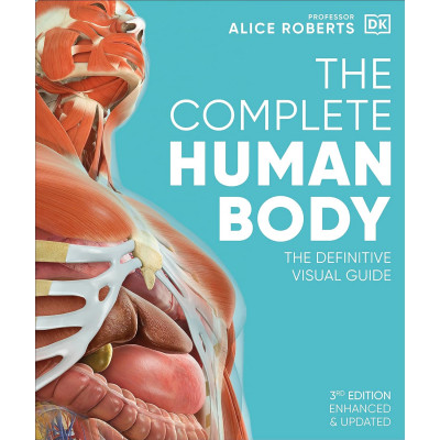 The Complete Human Body: The Definitive Visual Guide