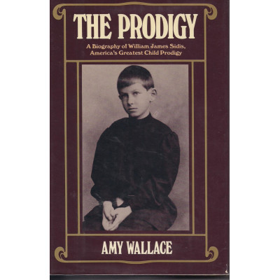 The Prodigy: A biography of William James Sidis