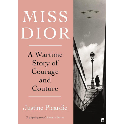 Miss Dior: A Wartime Story of Courage and Couture