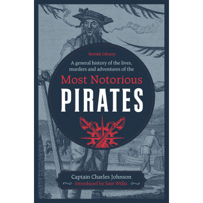 A General History of the Lives, Murders and Adventures of the Most Notorious Pirates