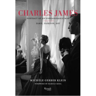 Charles James: : Portrait of an Unreasonable Man - Fame, Fashion, Art (Уценка)
