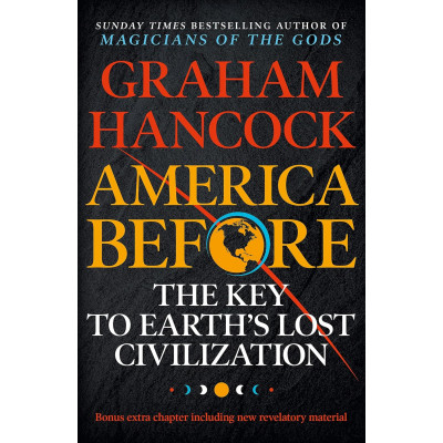 America Before: the Key to Earth's Lost Civilization
