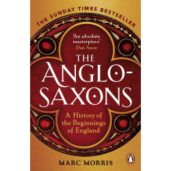The Anglo-Saxons: A History of the Beginnings of England: 400 – 1066