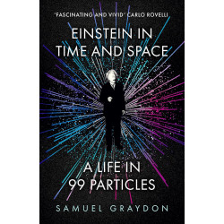 Einstein in Time and Space: A Life in 99 Particles