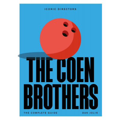 The Coen Brothers: The Complete Unofficial Guide