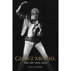 George Michael. The Life 1963-2016