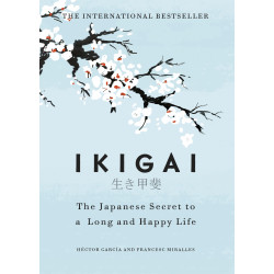 Ikigai: The Japanese Secret to A Long And Happy Life