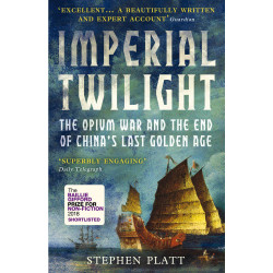 Imperial Twilight: The Opium War and the End of China's Last Golden Age