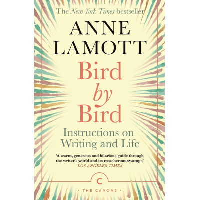 Bird by Bird: Instructions Writing & Life