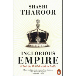 Inglorious Empire: What the British Did to India
