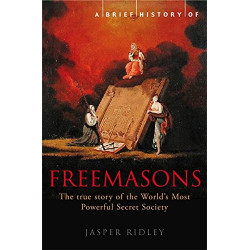 A Brief History of the Freemasons by Ridley J.