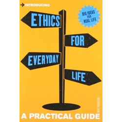 Introducing Ethics for Everyday Life - A Practical Guide