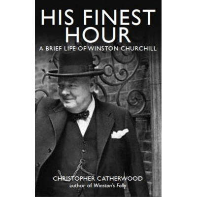 His Finest Hour: A Brief Life of Winston Churchill