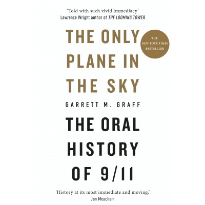 The Only Plane in the Sky: The Oral History of 9/11
