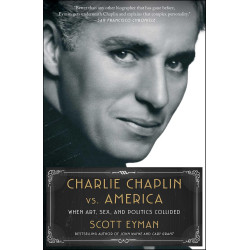 Charlie Chaplin Vs. America: When Art, Sex, and Politics Collided