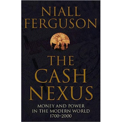 The Cash Nexus: Money and Politics in Modern History, 1700-2000