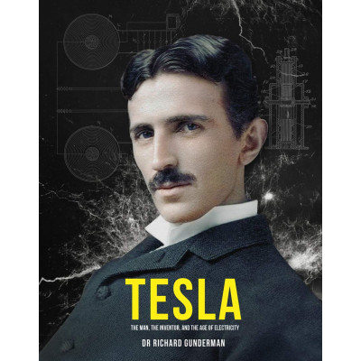 Tesla: The Man, the Inventor and the Age of Electricity
