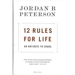 12 Rules for Life: An Antidote to Chaos