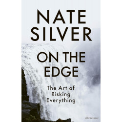 On the Edge: The Art of Risking Everythingge