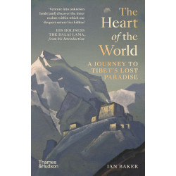 The Heart of the World: A Journey to Tibet's Lost Paradise