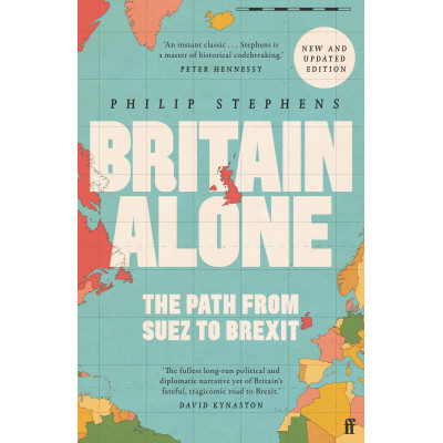 Britain Alone: The Path from Suez to Brexit
