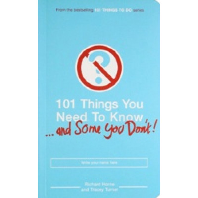 101 Things You Need to Know