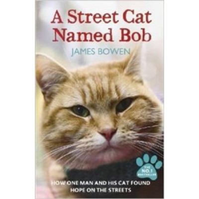 Street Cat Named Bob: How one man and his cat found hope on the streets